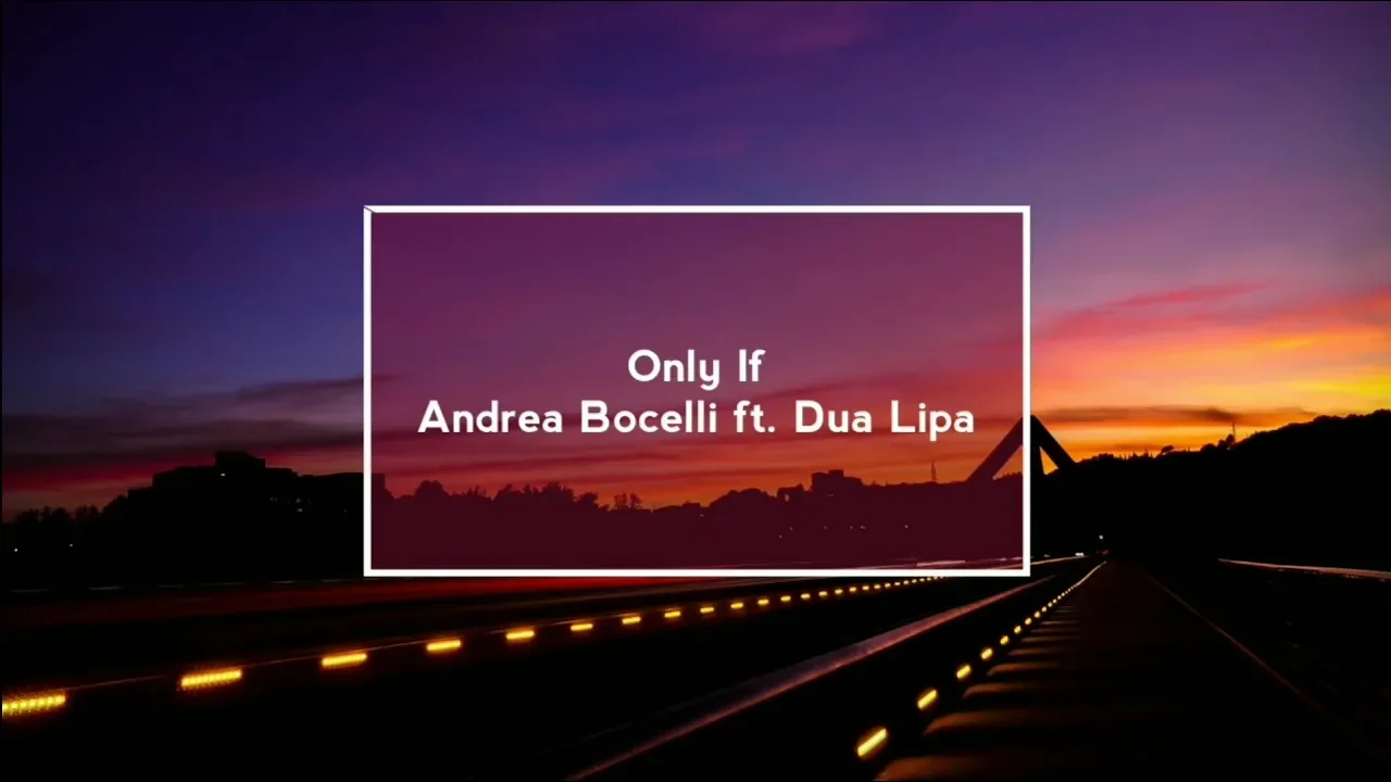 If Only- Andrea Bocelli ft. Dua Lipa (Lyric Video) If Only- Andrea Bocelli ft. Dua Lipa (Lyric Video)