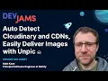 Auto Detect Cloudinary and CDNs Easily Deliver Images with Unpic - DevJams Episode
