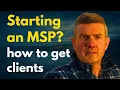 Starting an MSP How to get clients