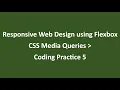 Coding Practice 5 CSS Media Queries Responsive Web Design using Flexbox NxtWave CCBP