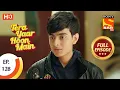 Download Lagu Tera Yaar Hoon Main - Ep 128 - Full Episode - 24th February, 2021