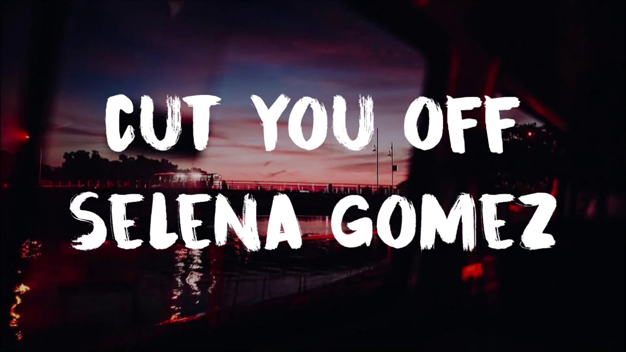 Selena Gomez - Cut You Off (Lyrics)