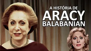 ARACY BALABANIAN: A HISTÓRIA