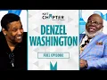 Denzel Washington On Legacy, Wife \u0026 Purpose | NXT Chapter with T.D. Jakes