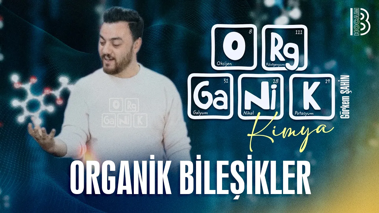 7) Organik Kimya - Organik Bileşikler - Görkem Şahin - 2026