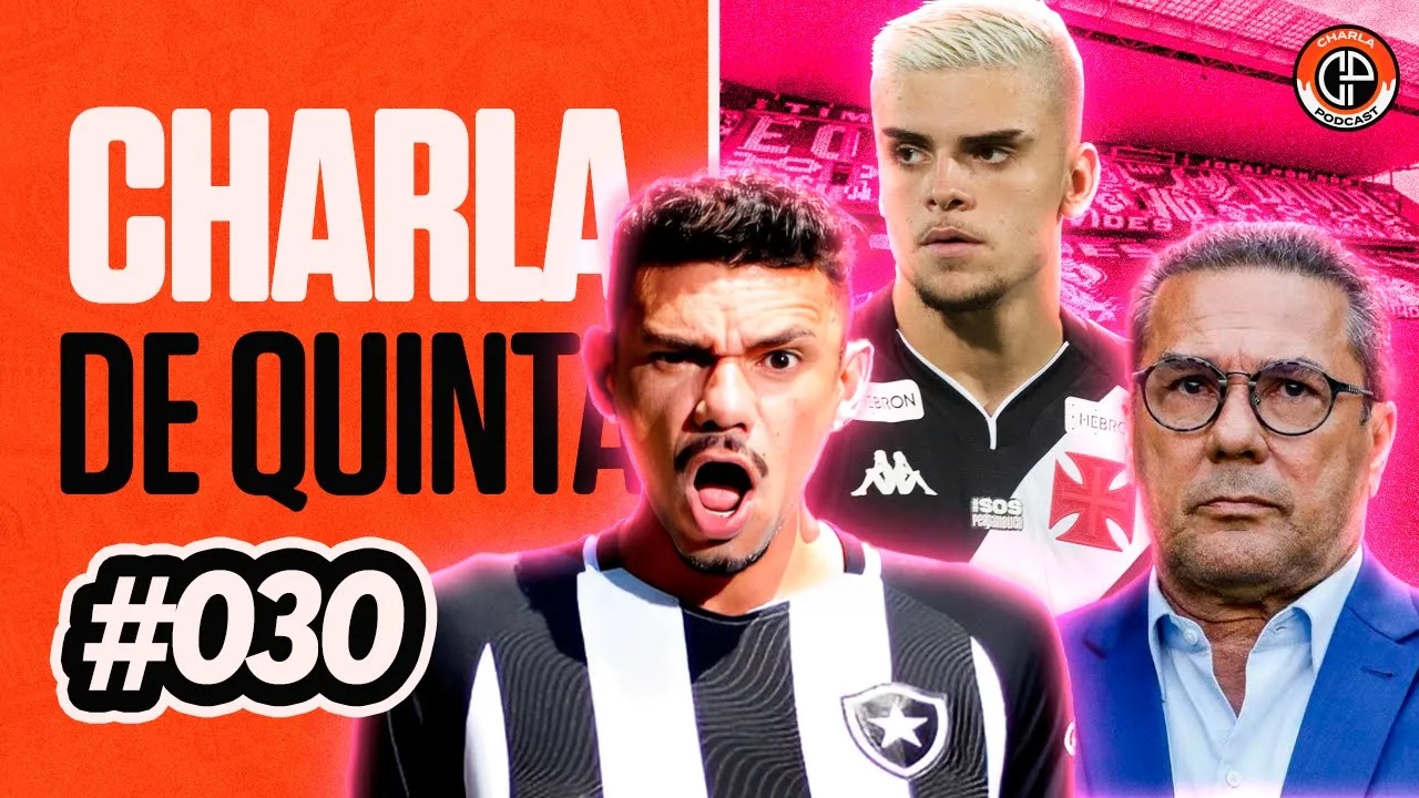 BOTAFOGO LÍDER do BRASILEIRÃO! VANDERLEI LUXEMBURGO no CORINTHIANS?  - CHARLA DE QUINTA #030