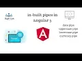 Angular pipes Built-in Pipes in Angular date currency uppercase lowercase pipes