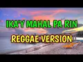 Download Lagu IKA'Y MAHAL PA RIN - REGGAE REMIX [[ DJ SOYMIX ]]