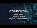 DrWedding VB03 Visual Basic Hello World Projects Forms Objects and Properties