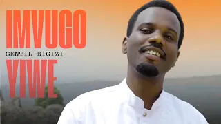 imvugo yiwe gentil bigizi official video 