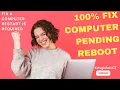 100 Fix Computer Pending Reboot Fix Constant Pending Reboot Fix A computer restart is required