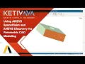 Using Ansys SpaceClaim and Ansys Discovery for Parametric CAD Modeling Ansys Virtual Academy
