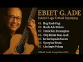 EBIET G.ADE || koleksi lagu terbaik sepanjang masa