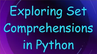 Exploring Set Comprehensions in Python