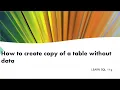 How to Create Copy of Table Structure Without Data using sql 11g