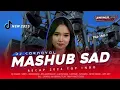 Download Lagu DJ RECAP MASHUB LAGU SAD X BARAT YANG TERVIAL BASS HOREGG ZAINUL 99 PRODUCTION