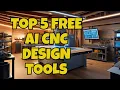 Top 5 Free AI Tools for Elevating CNC Design A Game-Changer for Makers