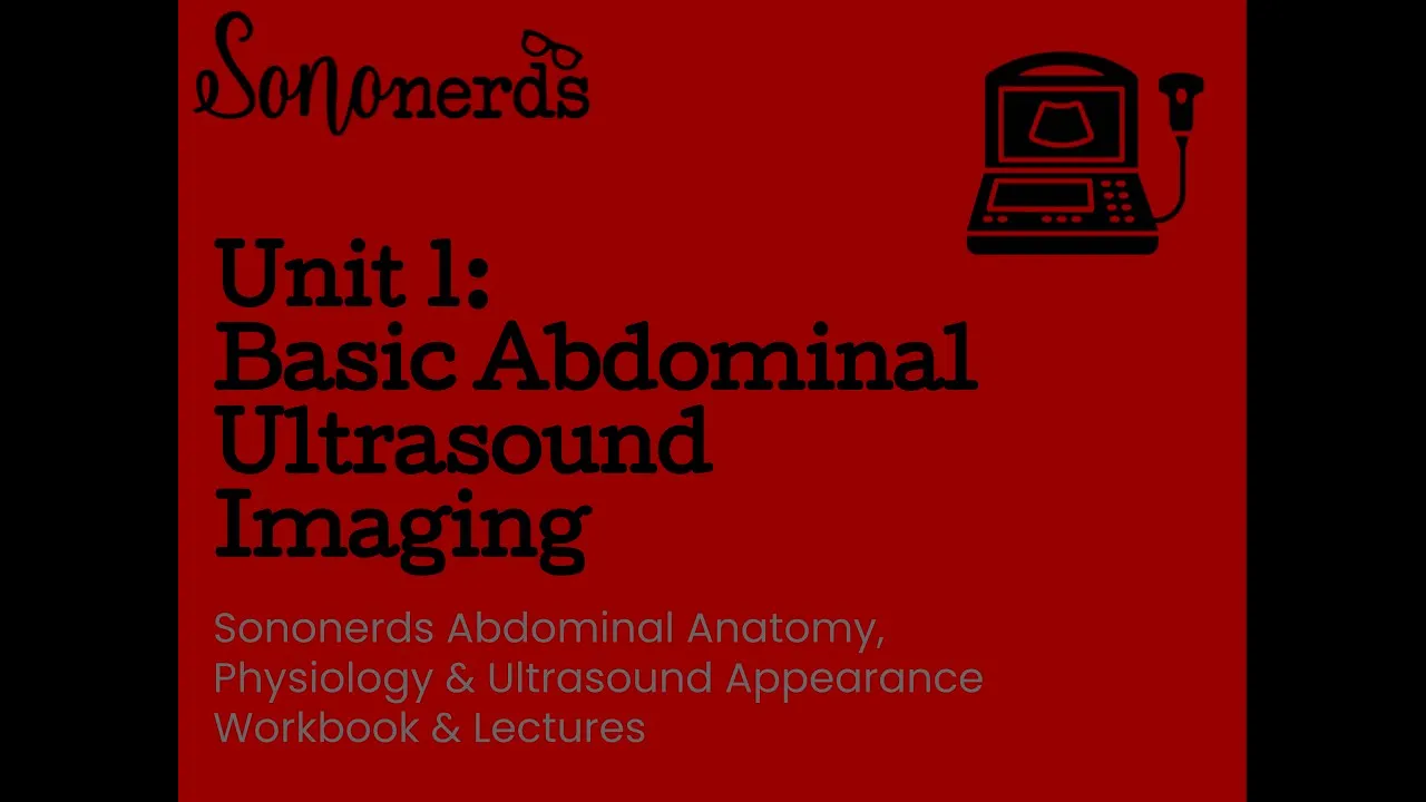Basic Abdominal Ultrasound Imaging :: Unit 1 :: Normal Abdomen Ultrasound with Sononerds