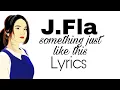 The Chainsmokers \u0026 Coldplay - Something Just Like This ( cover by J.Fla ) Lyrics