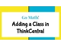 Go Math Adding a Class in ThinkCentral