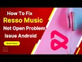 How To Fix Resso Music App Not Open Problem Android \u0026 Ios