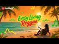 Download Lagu 🌴 Easy Living Reggae – 10 Chill Vibes for Good Times \u0026 Irie Flow