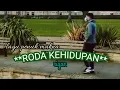 Lagu penuh makna//**RODA KEHIDUPAN**//pencipta,(lirik) : s.riyono