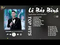Lagu Lá Xa Lìa Cành x Níu Duyên - Lê Bảo Bình | Tuyển Tập Những Bài Hát Gây Thổn Thức Lòng Người Nghe