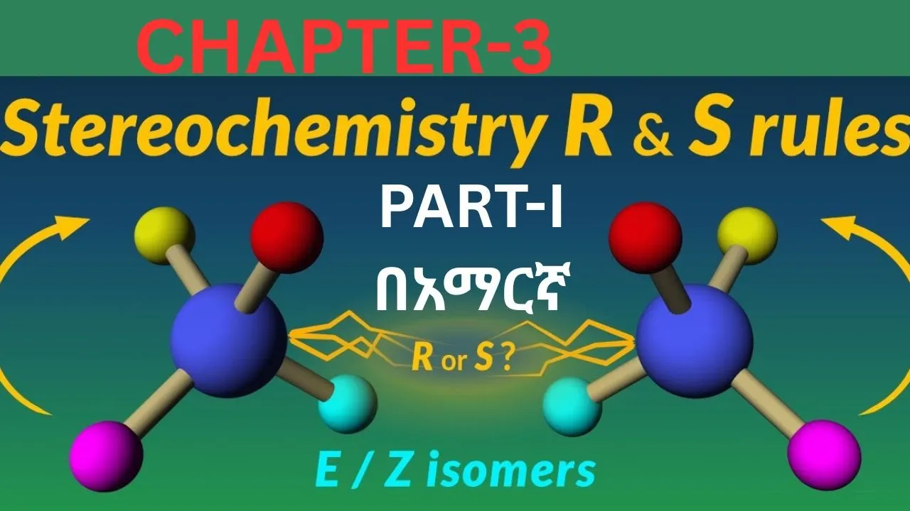 Stereoisomers, Enantiomers, Meso Compounds, Diastereomers, Constitutional Isomers በአማርኛ PART-I