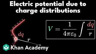 Electric potential of charge distributions | AP Physics | Khan Academy