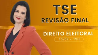 Revisão Final TSE - Direito Eleitoral (Prof. Nelma Fontana)