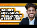 How To Handle Checkbox In Selenium Webdriver Updated