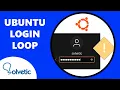 UBUNTU LOGIN LOOP