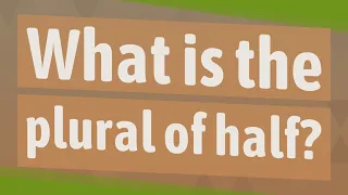 What is the plural of half