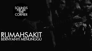 Download Rumahsakit - Bernyanyi Menunggu | Sounds From The Corner Live #3 MP3