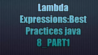 Lambda Expressions Best Practices java 8 - PART1