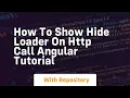 How to show hide loader on http call angular tutorial