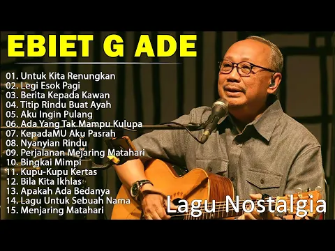 Download MP3 Lagu Terbaik Ebiet G Ade Sepanjang Masa I Lagu Populer Indonesia | Untuk Kita Renungkan