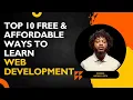 Top 10 FREE Affordable Platforms to Learn Web Dev 2025 26