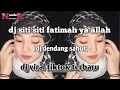 Download Lagu DJ SITI SITI FATIMAH YA ALLAH !! DJ DENDANG SAHUR VIRAL TIKTOK !! SITI FATIMAH BINTI YA RASULALLAH