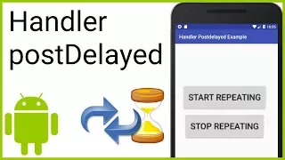 Delay and Repeat Code Execution with Handler PostDelayed - Android Studio Tutorial