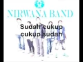 Download Lagu Nirwana Band - Sudah Cukup Sudah