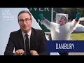 Danbury Last Week Tonight with John Oliver Bonus Segments