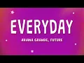 Download Lagu Ariana Grande - Everyday (Lyrics) ft. Future