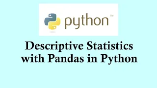 Doing statistics using Python programming Descriptive Statistics with Pandas in Python