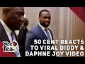 50 Cent Reacts to Viral Diddy Daphne Joy More