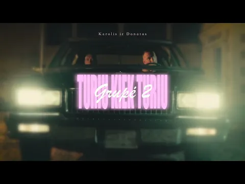 Video Thumbnail: Grupe 2 Karolis ir Donatas - Turiu kiek turiu (2025)