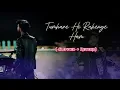 Tumhare Hi Rahenge Hum (Slowed + Reverb)  ( om soni ) new song 🎵