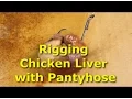 Tie chicken liver with pantyhose - Keep liver on your hook