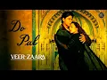 Do Pal Ruka | Veer-Zaara | Shah Rukh Khan, Preity Zinta | Lata Mangeshkar, Sonu Nigam | Javed Akhtar
